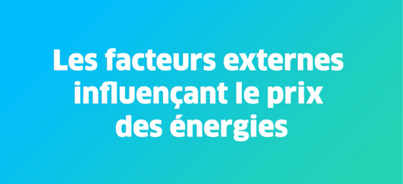 Quels facteurs externes influencent les prix de l'énergie ? 